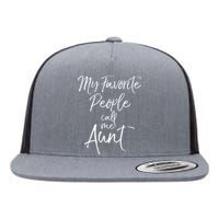 My Favorite People Call Me Aunt Flat Bill Trucker Hat