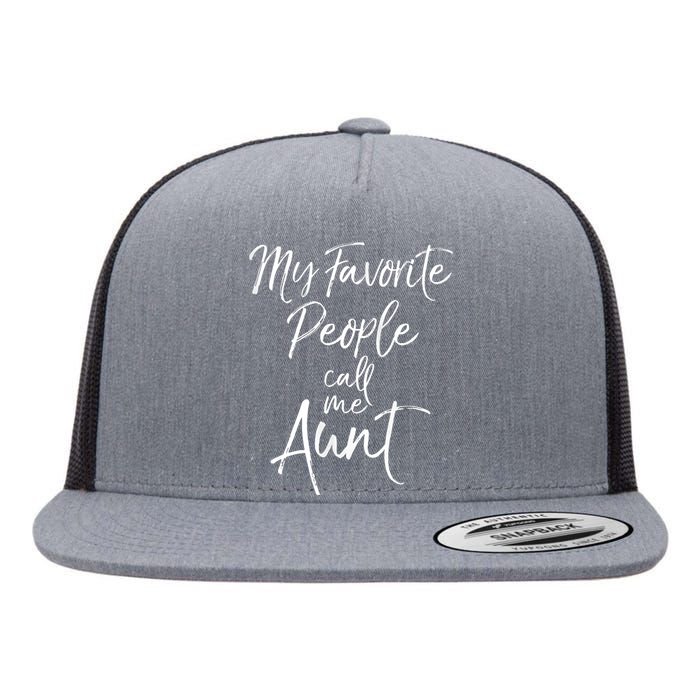 My Favorite People Call Me Aunt Flat Bill Trucker Hat