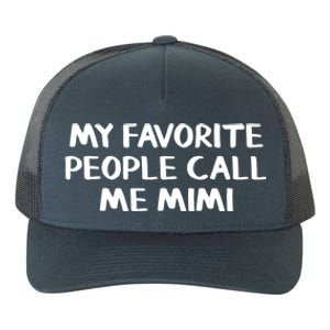 My Favorite People Call Me Mimi Gift Yupoong Adult 5-Panel Trucker Hat