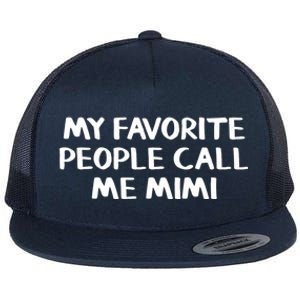 My Favorite People Call Me Mimi Gift Flat Bill Trucker Hat