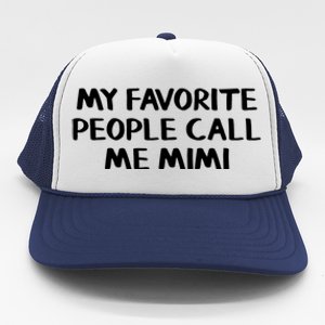 My Favorite People Call Me Mimi Gift Trucker Hat