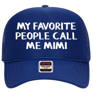 My Favorite People Call Me Mimi Gift High Crown Mesh Back Trucker Hat