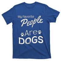 My Favorite People Are Dogs Gift Distressed Font Gift T-Shirt