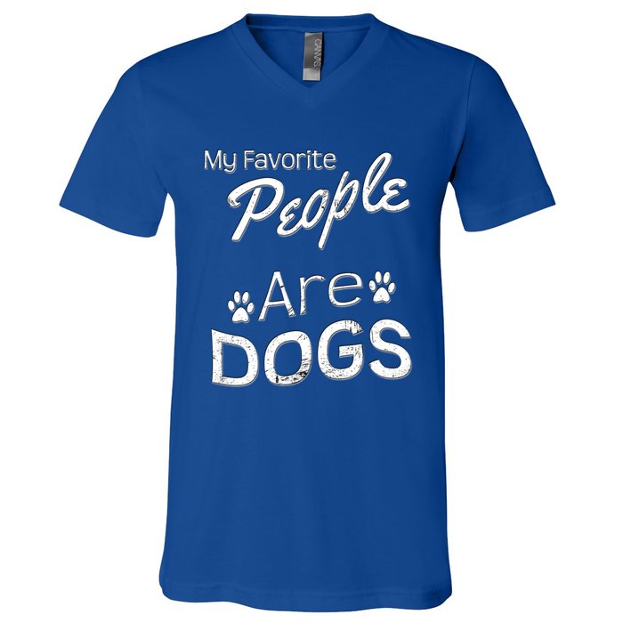 My Favorite People Are Dogs Gift Distressed Font Gift V-Neck T-Shirt