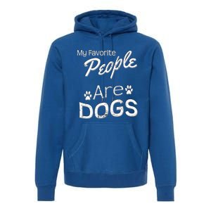 My Favorite People Are Dogs Gift Distressed Font Gift Premium Hoodie