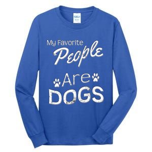 My Favorite People Are Dogs Gift Distressed Font Gift Tall Long Sleeve T-Shirt