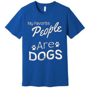 My Favorite People Are Dogs Gift Distressed Font Gift Premium T-Shirt