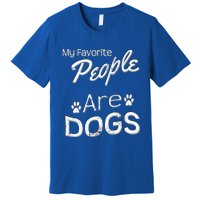 My Favorite People Are Dogs Gift Distressed Font Gift Premium T-Shirt