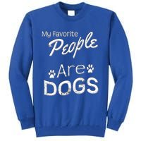 My Favorite People Are Dogs Gift Distressed Font Gift Tall Sweatshirt