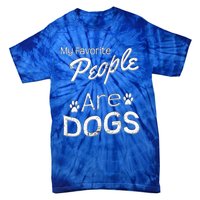 My Favorite People Are Dogs Gift Distressed Font Gift Tie-Dye T-Shirt