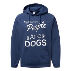 My Favorite People Are Dogs Gift Distressed Font Gift Performance Fleece Hoodie