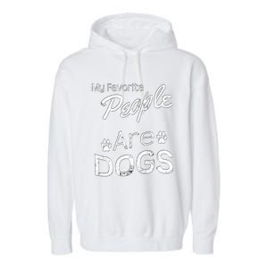 My Favorite People Are Dogs Gift Distressed Font Gift Garment-Dyed Fleece Hoodie