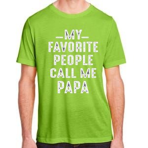 My Favorite People Call Me Papa Funny Gift Adult ChromaSoft Performance T-Shirt