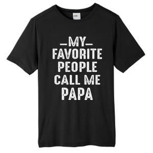 My Favorite People Call Me Papa Funny Gift Tall Fusion ChromaSoft Performance T-Shirt