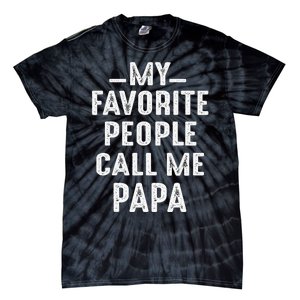 My Favorite People Call Me Papa Funny Gift Tie-Dye T-Shirt