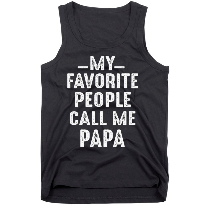 My Favorite People Call Me Papa Funny Gift Tank Top