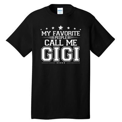 My Favorite People Call Me Gigi Tall T-Shirt