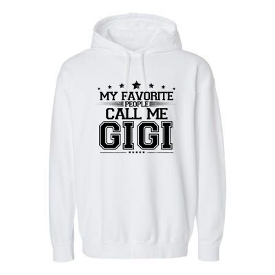 My Favorite People Call Me Gigi Garment-Dyed Fleece Hoodie