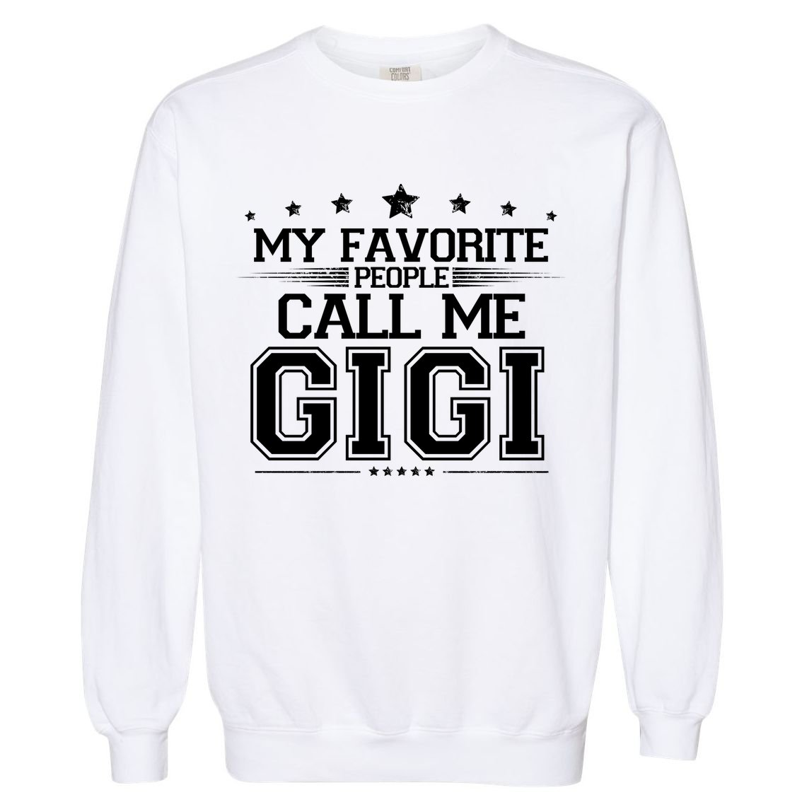 My Favorite People Call Me Gigi Garment-Dyed Sweatshirt