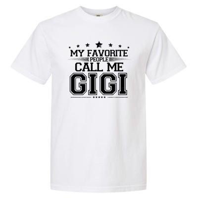 My Favorite People Call Me Gigi Garment-Dyed Heavyweight T-Shirt