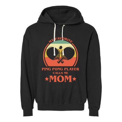 My Favorite Ping Pong Player Calls Me Mom Table Tennis Mama Meaningful Gift Garment-Dyed Fleece Hoodie