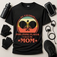 My Favorite Ping Pong Player Calls Me Mom Table Tennis Mama Meaningful Gift Cooling Performance Crew T-Shirt