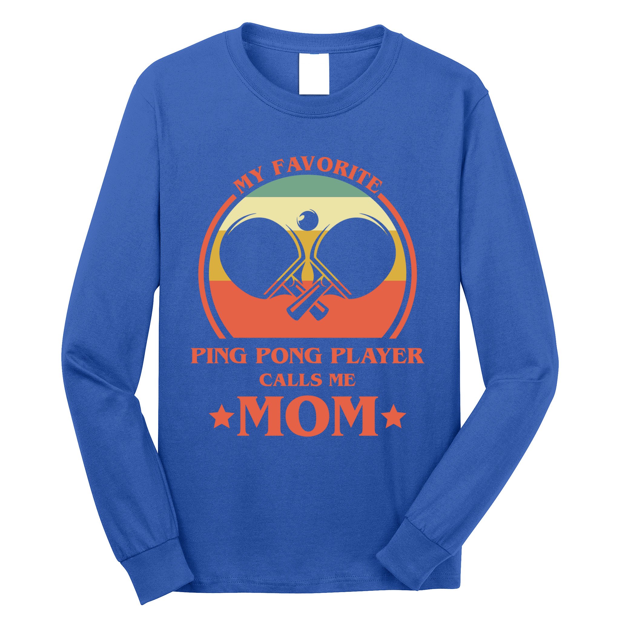 My Favorite Ping Pong Player Calls Me Mom Table Tennis Mama Meaningful Gift Long Sleeve Shirt