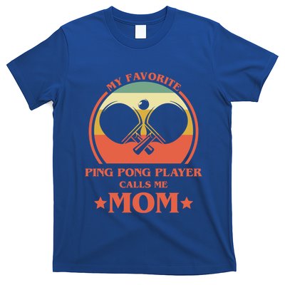 My Favorite Ping Pong Player Calls Me Mom Table Tennis Mama Meaningful Gift T-Shirt