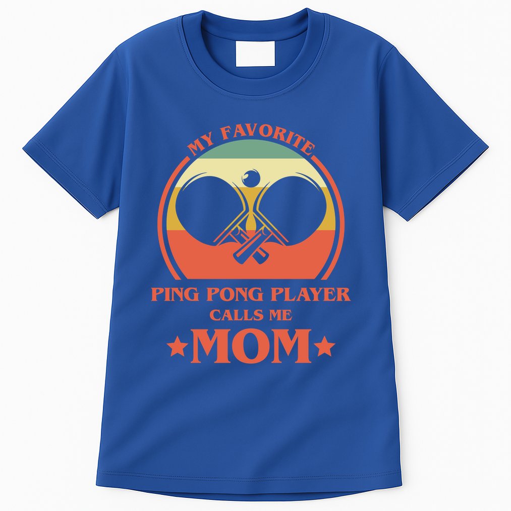 My Favorite Ping Pong Player Calls Me Mom Table Tennis Mama Meaningful Gift Tall T-Shirt