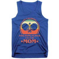 My Favorite Ping Pong Player Calls Me Mom Table Tennis Mama Meaningful Gift Tank Top
