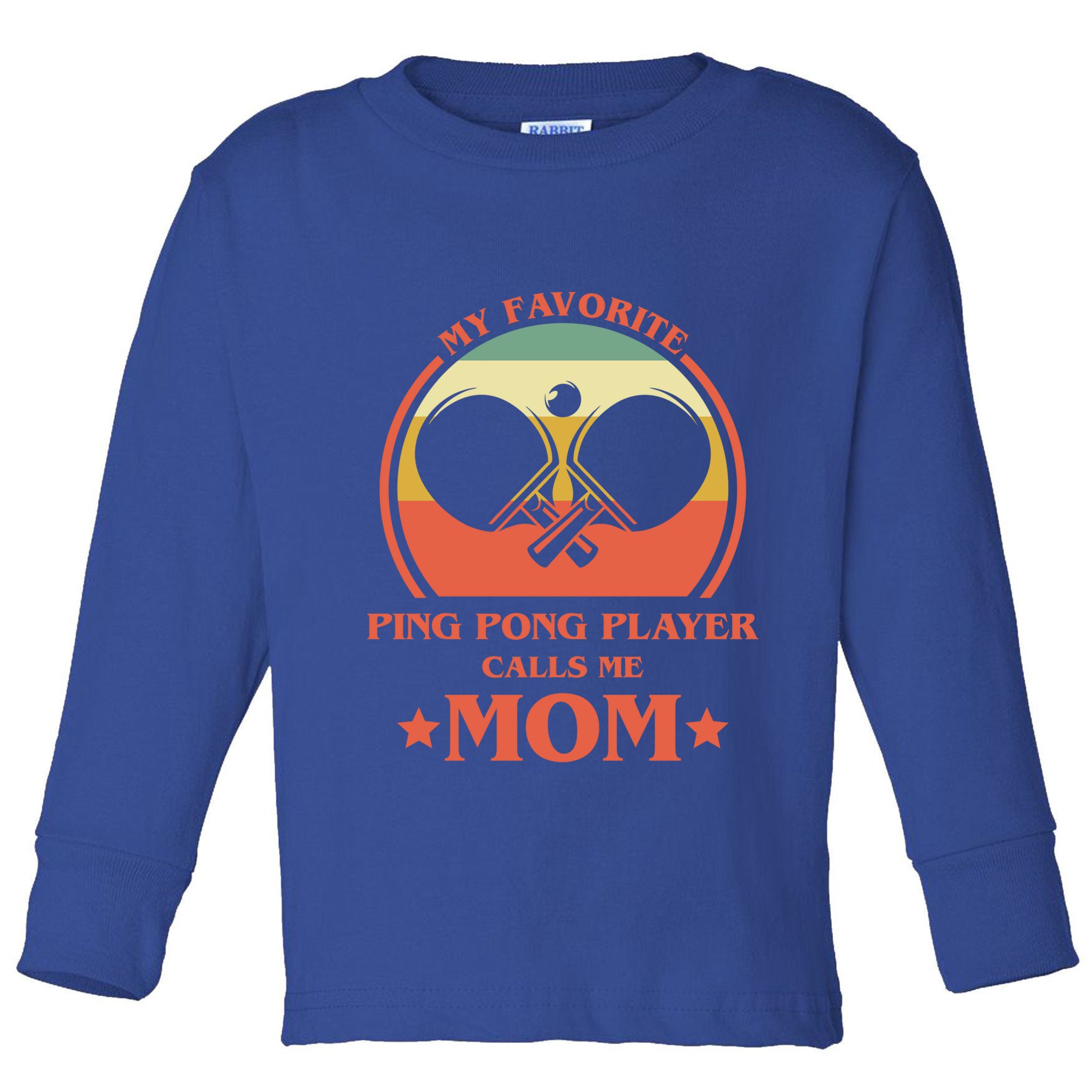 My Favorite Ping Pong Player Calls Me Mom Table Tennis Mama Meaningful Gift Toddler Long Sleeve Shirt