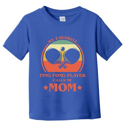 My Favorite Ping Pong Player Calls Me Mom Table Tennis Mama Meaningful Gift Toddler T-Shirt