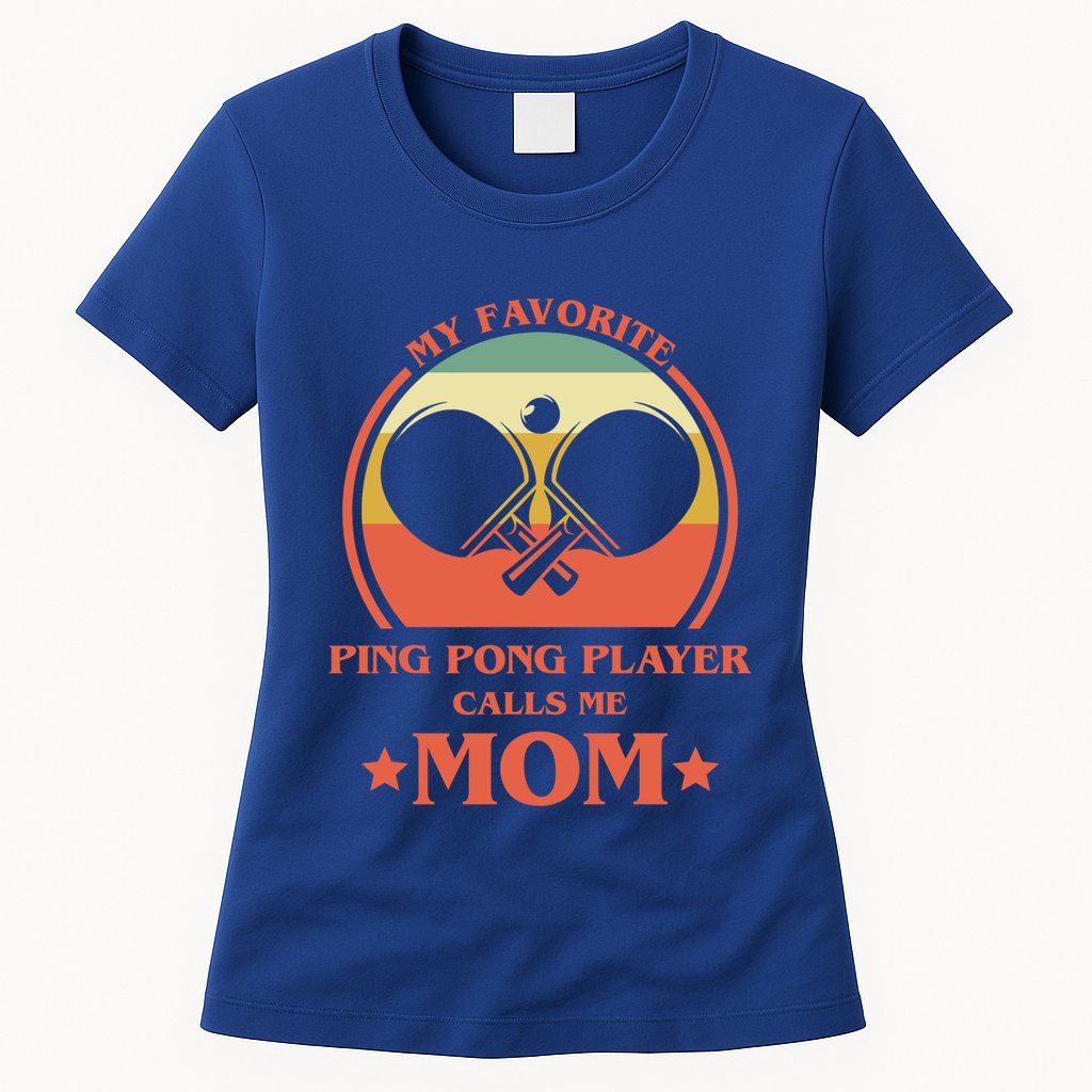 My Favorite Ping Pong Player Calls Me Mom Table Tennis Mama Meaningful Gift Womens T-Shirt