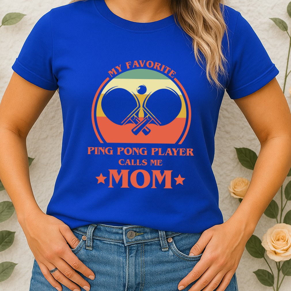 My Favorite Ping Pong Player Calls Me Mom Table Tennis Mama Meaningful Gift Womens T-Shirt