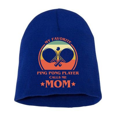 My Favorite Ping Pong Player Calls Me Mom Table Tennis Mama Meaningful Gift Short Acrylic Beanie