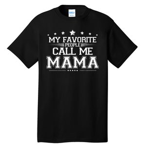 My Favorie People Call Me Mama Tall T-Shirt