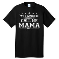 My Favorie People Call Me Mama Tall T-Shirt