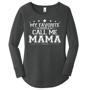 My Favorie People Call Me Mama Women's Perfect Tri Tunic Long Sleeve Shirt