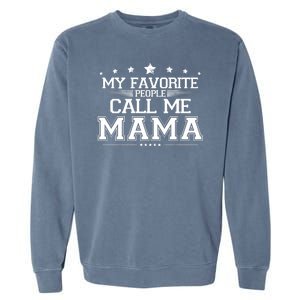 My Favorie People Call Me Mama Garment-Dyed Sweatshirt