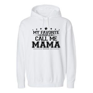 My Favorie People Call Me Mama Garment-Dyed Fleece Hoodie