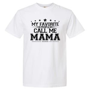 My Favorie People Call Me Mama Garment-Dyed Heavyweight T-Shirt