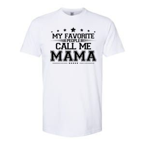 My Favorie People Call Me Mama Softstyle CVC T-Shirt