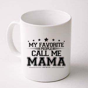 My Favorie People Call Me Mama Coffee Mug