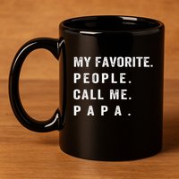 My Favorite People Call Me Papa Funny 11oz C Handle Ceramic Mug