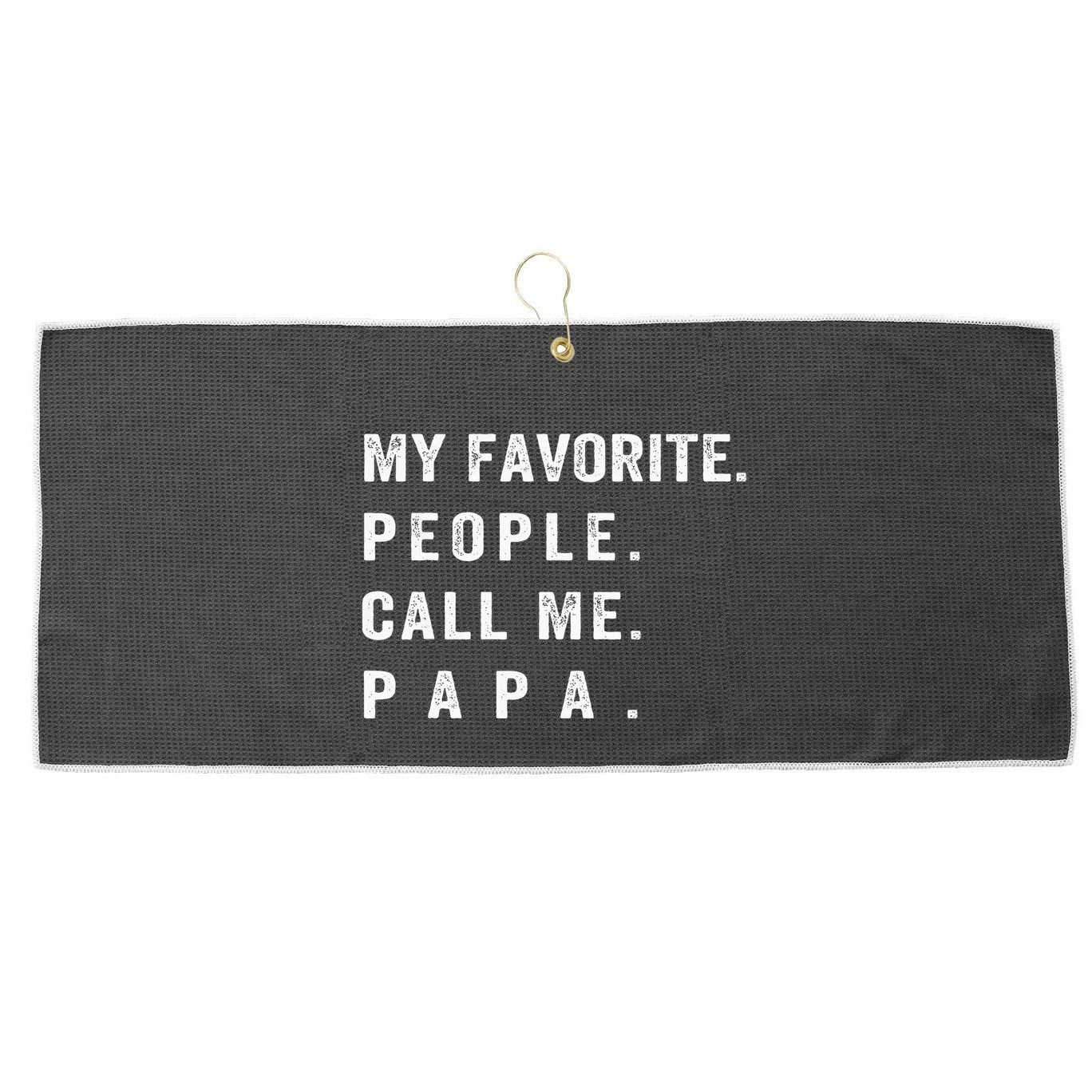 My Favorite People Call Me Papa Funny Large Microfiber Waffle Golf Towel