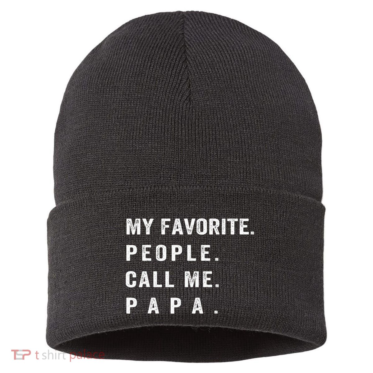 My Favorite People Call Me Papa Funny Sustainable Knit Beanie