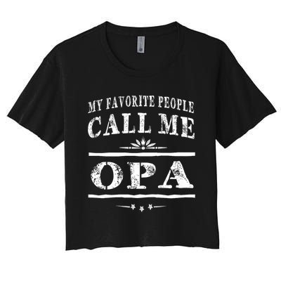 My Favorite People Call Me Opa Women's Crop Top Tee