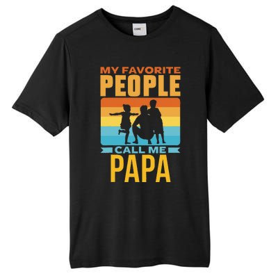 My Favorite People Call Me Papa Him Favourite Men Dad Father Tall Fusion ChromaSoft Performance T-Shirt