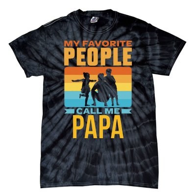 My Favorite People Call Me Papa Him Favourite Men Dad Father Tie-Dye T-Shirt