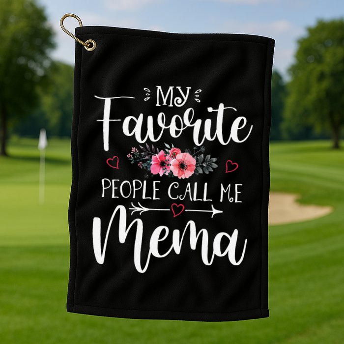 My Favorite People Call Me Mema Funny Floral MotherS Day Golf Towel